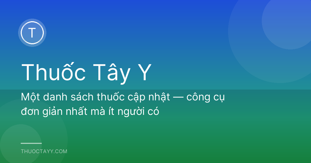 Một danh sách thuốc cập nhật — công cụ đơn giản nhất mà ít người có
